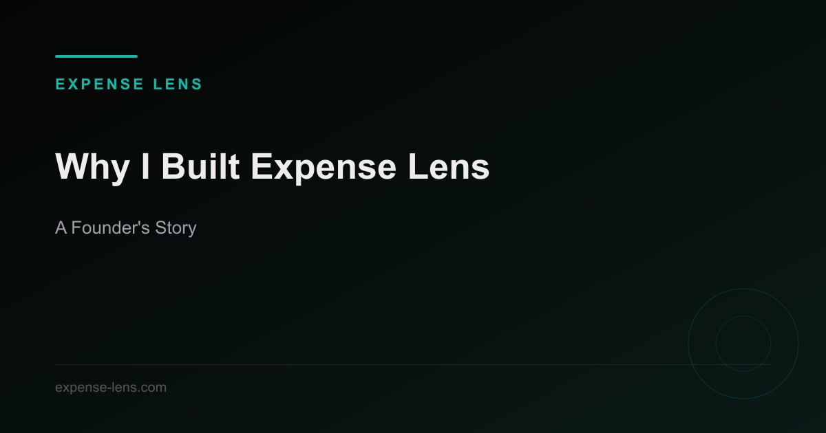 Why I Built Expense Lens — A Founder's Story